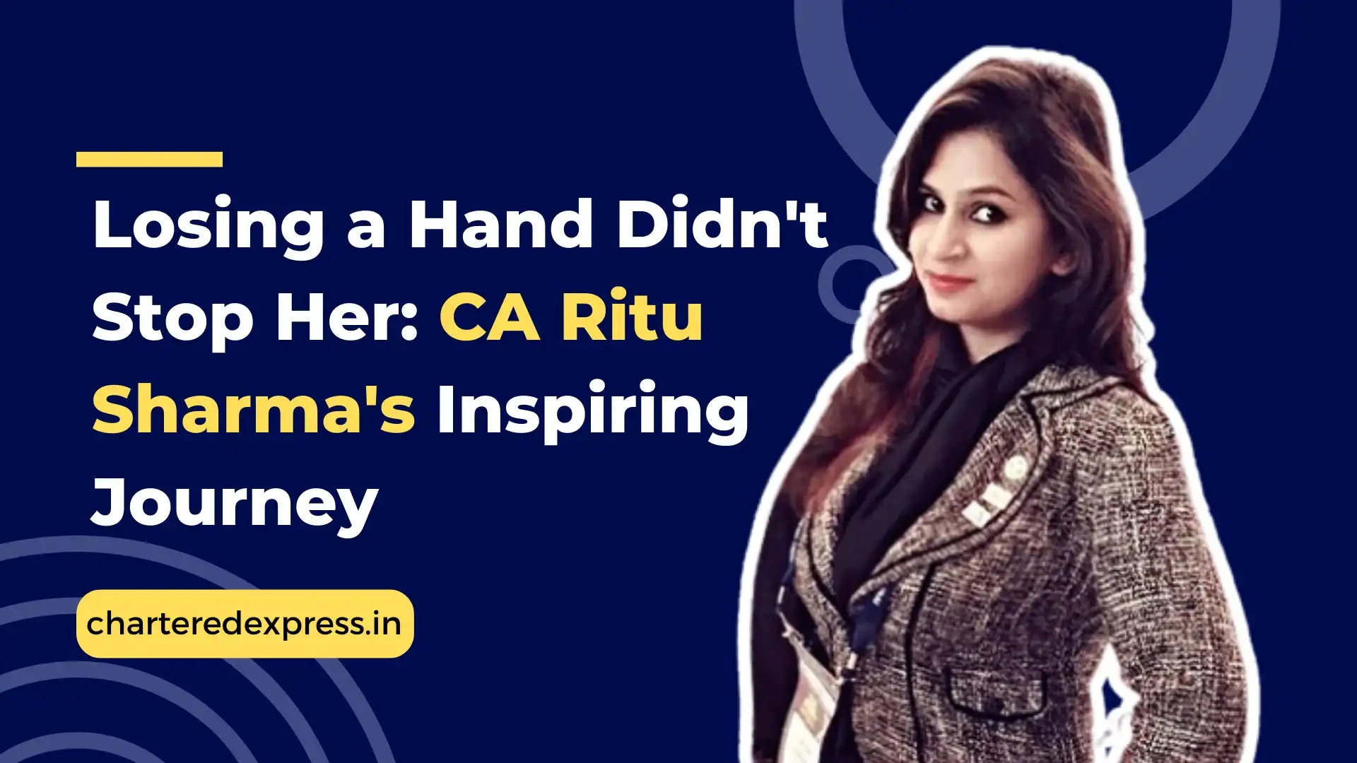 Losing a Hand Didn't Stop Her: CA Ritu Sharma's Inspiring Journey Losing a hand didn't stop her ca ritu sharma's inspiring journey
